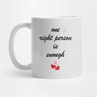 One right person is enough Mug